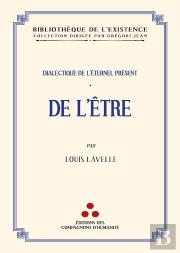 Dialectique De L'Éternel Présent Tome 1 : De L'Être