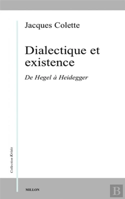 Bertrand.pt - Dialectique Et Existence - De Hegel A Heidegger