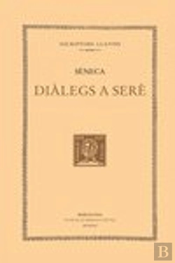 Bertrand.pt - Diàlegs A Serè: De La Constància Del Savi. De La Tranquil·Litat De L'Esperit. De L'Oci. De La Clemèn
