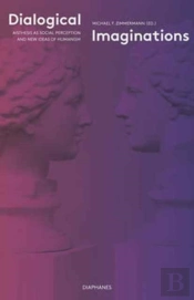 Dialogical Imaginations Â€“ Aisthesis As Social Perception And New Ideas Of Humanism