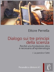 Dialogo Sui Tre Principi Della Scienza - Perché Una Fondazione Etica È Necessaria Allepistemologia