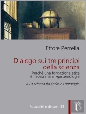 Dialogo Sui Tre Principi Della Scienza - Perché Una Fondazione Etica È Necessaria Allepistemologia