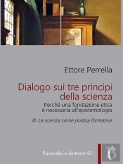 Dialogo Sui Tre Principi Della Scienza - Perché Una Fondazione Etica È Necessaria Allepistemologia