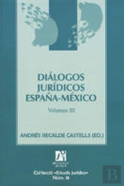 Diálogos Jurídicos España-México. Iii