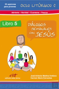 Bertrand.pt - Diálogos Semanales Con Jesús. Ciclo C: Adviento, Navidad, Cuaresma, Pascua