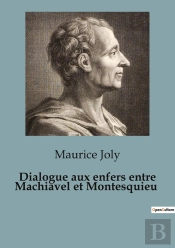Dialogue Aux Enfers Entre Machiavel Et M