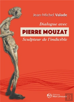 Bertrand.pt - Dialogue Avec Pierre Mouzat Sculpteur De L'Indicible