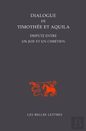 Dialogue De Timothée Et Aquila : Dispute Entre Un Juif Et Un Chrétien