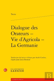 Dialogue Des Orateurs - Vie D'Agricola - La Germanie