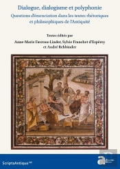 Dialogue, Dialogisme Et Polyphonie : Questions D'Énonciations Dans Les Textes Rhétoriques Et Philosophiques De L'Antiquité