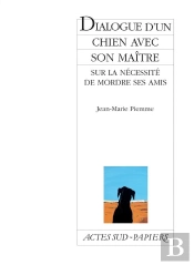 Dialogue D'Un Chien Avec Son Maître Sur La Nécessité De Mordre Ses Amis