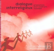 Dialogue Interreligieux : Propositions Pour Construire Ensemble