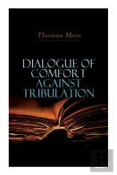 Dialogue Of Comfort Against Tribulation
