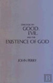 Dialogue On Good, Evil, And The Existence Of God