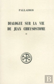 Dialogue Sur La Vie De Jean Chrysostome T.2 ; Histoire Du Texte Index Et Appendices