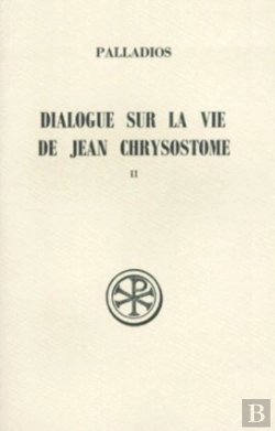 Bertrand.pt - Dialogue Sur La Vie De Jean Chrysostome T.2 ; Histoire Du Texte Index Et Appendices