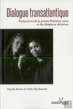 Bertrand.pt - Dialogue Transatlantique : Perspectives De La Pensée Féministe Noire Et Des Diasporas Africaines
