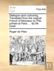Dialogue Upon Colouring. Translated From