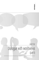 Dialogue With Worldviews. Part I