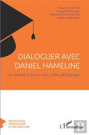 Dialoguer Avec Daniel Hameline - Un <I> Maestro</I> Pour Une Juste Pedagogie