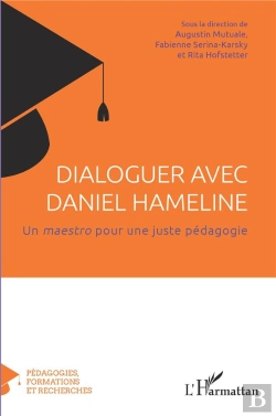 Bertrand.pt - Dialoguer Avec Daniel Hameline - Un <I> Maestro</I> Pour Une Juste Pedagogie