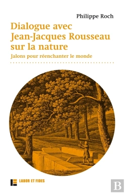 Bertrand.pt - Dialogues Avec Jean-Jacques Rousseau Sur La Nature ; Jalons Pour Réenchanter Le Monde