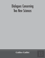 Dialogues Concerning Two New Sciences