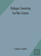 Dialogues Concerning Two New Sciences