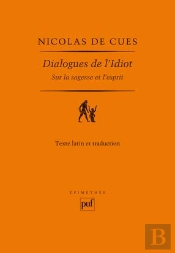 Dialogues De L'Idiot ; Sur La Sagesse Et L'Esprit (1450)