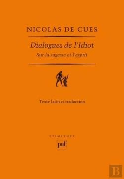 Bertrand.pt - Dialogues De L'Idiot ; Sur La Sagesse Et L'Esprit (1450)