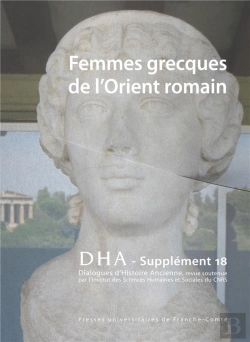 Bertrand.pt - Dialogues D'Histoire Ancienne, Supplément N° 18/2019 : Femmes Grecques De L'Orient Romain