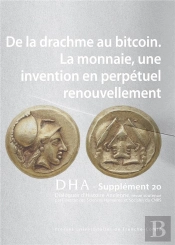 Dialogues D'Histoire Ancienne, Supplément N° 20/2020 : De La Drachme Au Bitcoin. La Monnaie, Une Invention En Perpétuel Renouvellement