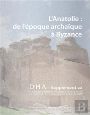 Dialogues D'Histoire Ancienne, Supplément N° 22/2021 : L'Anatolie De L'Époque Archaïque À Byzance