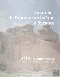 Bertrand.pt - Dialogues D'Histoire Ancienne, Supplément N° 22/2021 : L'Anatolie De L'Époque Archaïque À Byzance