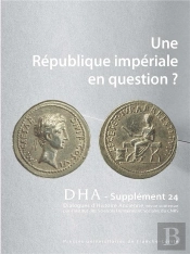 Dialogues D'Histoire Ancienne, Supplément N° 24/2021 : Une République Impériale En Question ?