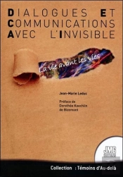 Dialogues Et Communications Avec L'Invisible ; La Vie Avant Les Vies