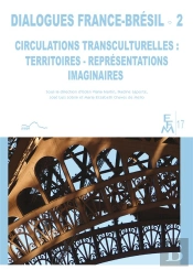 Dialogues France-Brésil Tome 2 : Circulations Transculturelles : Territoires, Représentations Imaginaires