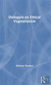 Dialogues On Ethical Vegetarianism