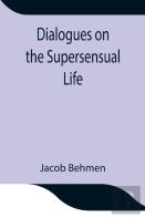 Dialogues On The Supersensual Life