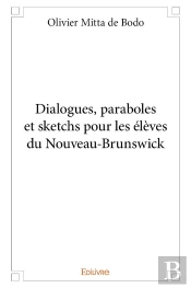 Dialogues, Paraboles Et Sketchs Pour Les Eleves Du Nouveau-Brunswick