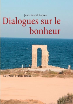 Bertrand.pt - Dialogues Sur Le Bonheur ; De Thalès À Pierre Hadot