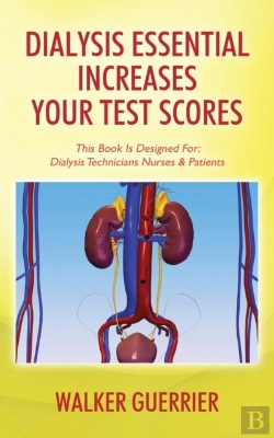 Bertrand.pt - Dialysis Essential Increases Your Test Scores: This Book Is Designed For: Dialysis Technicians Nurses & Patients