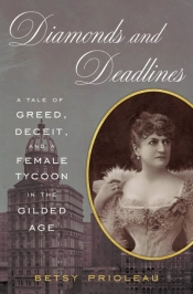 Diamonds And Deadlines: A Tale Of Greed, Deceit, And A Female Tycoon In The Gilded Age