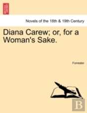 Diana Carew; Or, For A Woman'S Sake.