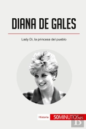 Diana De Gales : Lady Di, La Princesa Del Pueblo