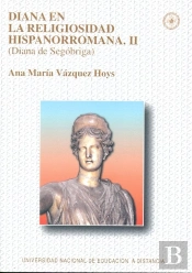 Diana En La Religiosidad Hispanorromana. Ii (Diana De Segóbriga)