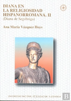 Bertrand.pt - Diana En La Religiosidad Hispanorromana. Ii (Diana De Segóbriga)
