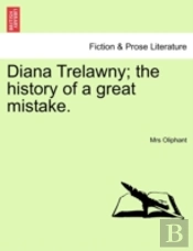 Diana Trelawny; The History Of A Great M