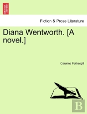 Diana Wentworth. (A Novel.)