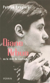 Diane Arbus Ou Le Rêve Du Naufrage